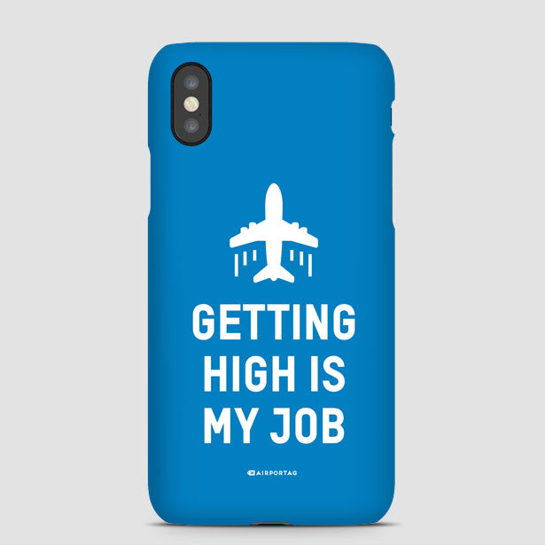 Getting High Is My Job - Phone Case - Airportag