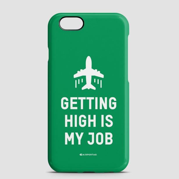 Getting High Is My Job - Phone Case - Airportag