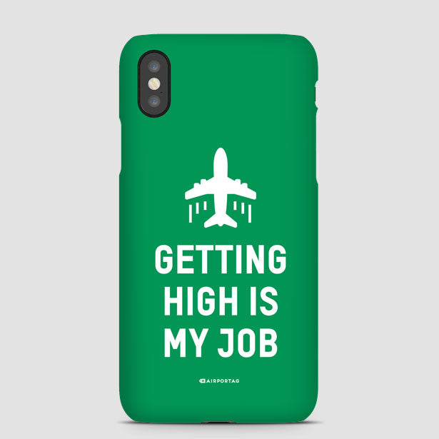 Getting High Is My Job - Phone Case - Airportag