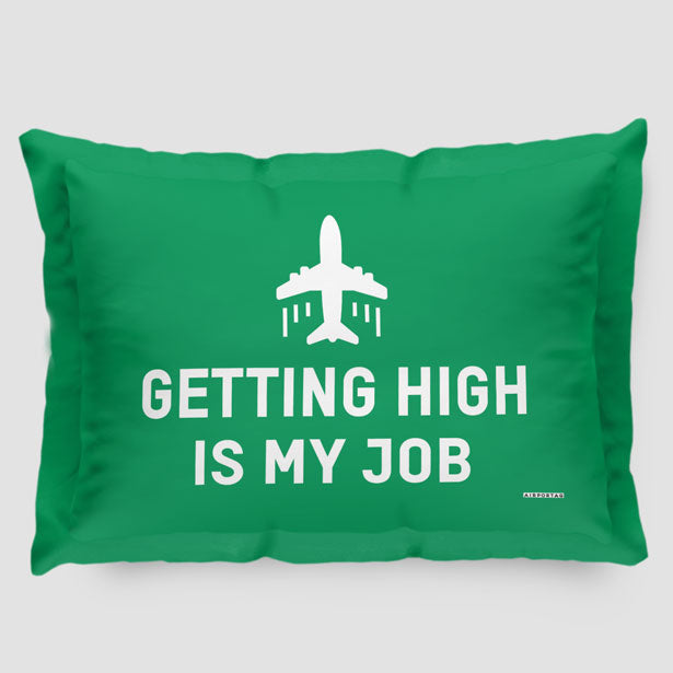 Getting High Is My Job - Pillow Sham - Airportag
