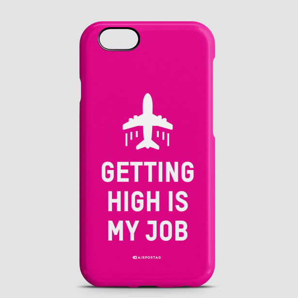 Getting High Is My Job - Phone Case - Airportag