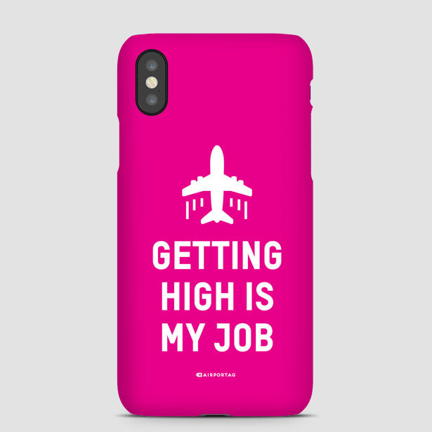 Getting High Is My Job - Phone Case - Airportag