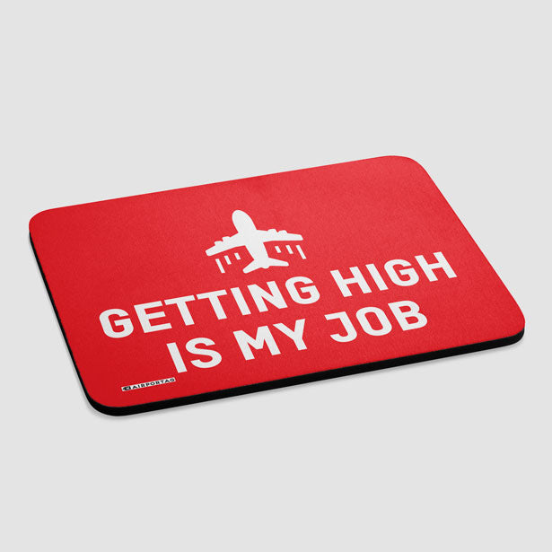 Getting High Is My Job - Mousepad - Airportag