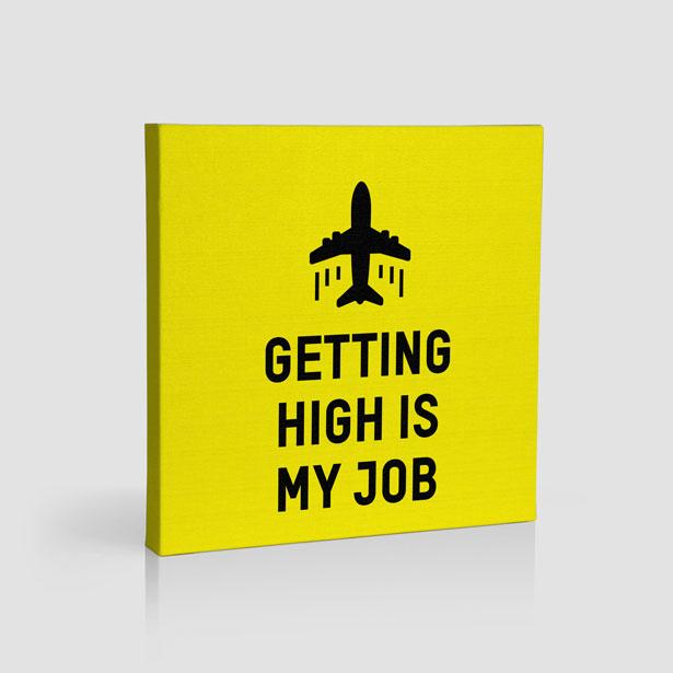 Getting High Is My Job - Canvas - Airportag