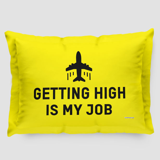 Getting High Is My Job - Pillow Sham - Airportag
