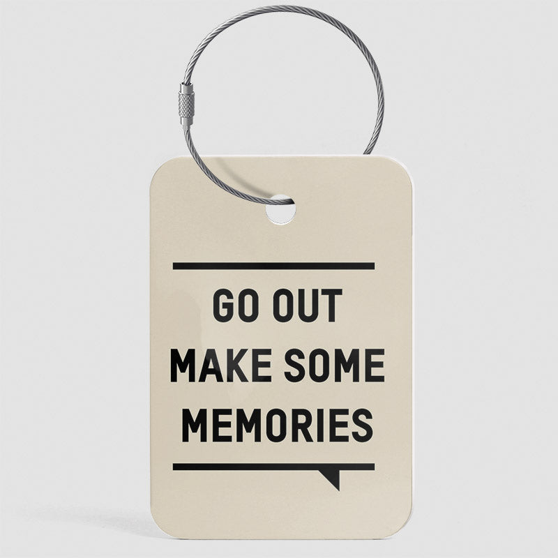 Go Out Make Some Memories - Luggage Tag