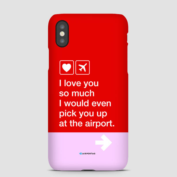 I love you... pick you up at the airport - Phone Case - Airportag