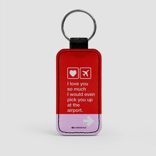 I love you... pick you up at the airport - Leather Keychain - Airportag