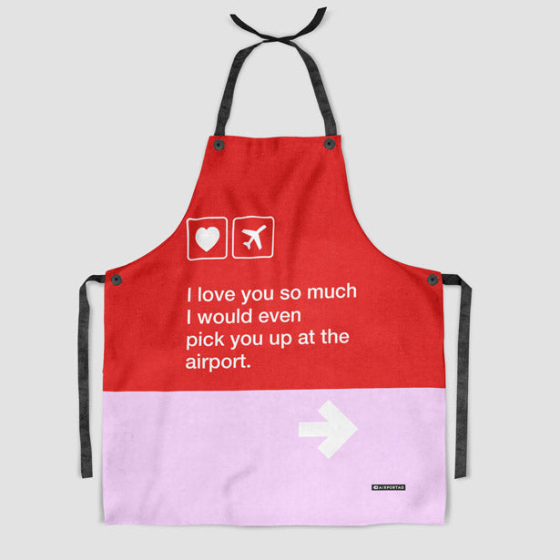 I love you... pick you up at the airport - Kitchen Apron - Airportag