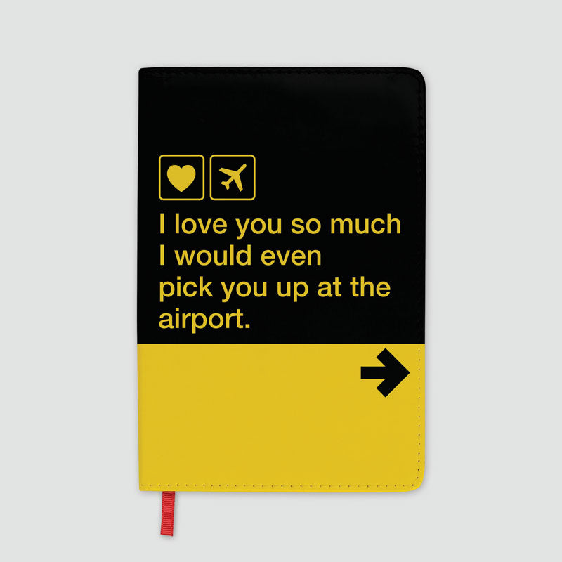 I love you... pick you up at the airport - Journal