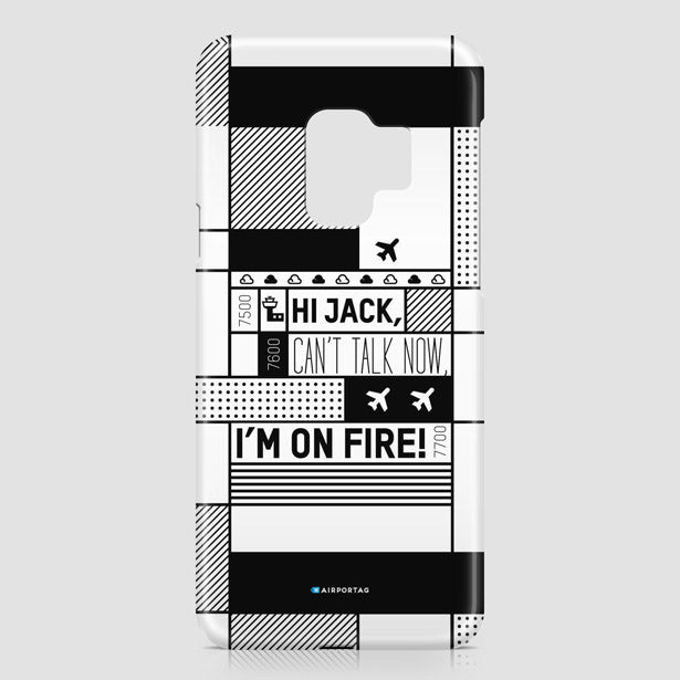 Hi Jack, can't talk now, I'm on fire! - Phone Case - Airportag
