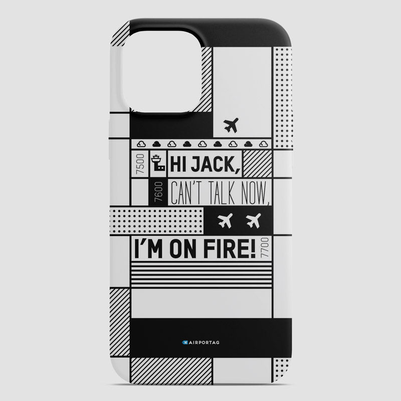 Hi Jack, can't talk now, I'm on fire! - Phone Case