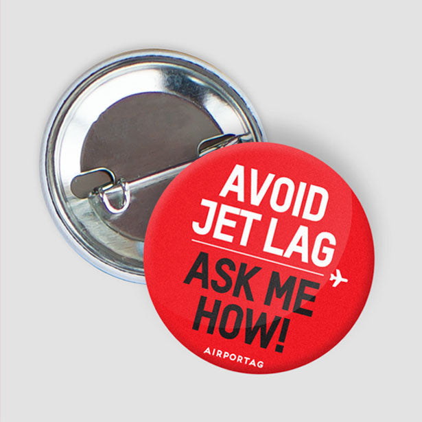 Jet Lag Ask Me How - Button - Airportag