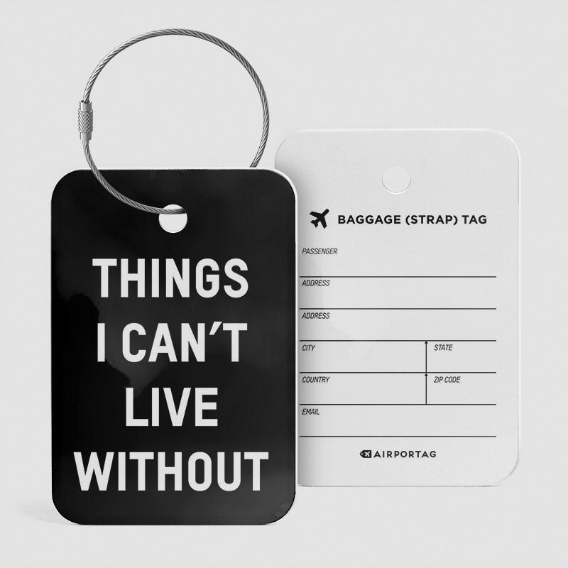 Things I Can't Live Without - Luggage Tag
