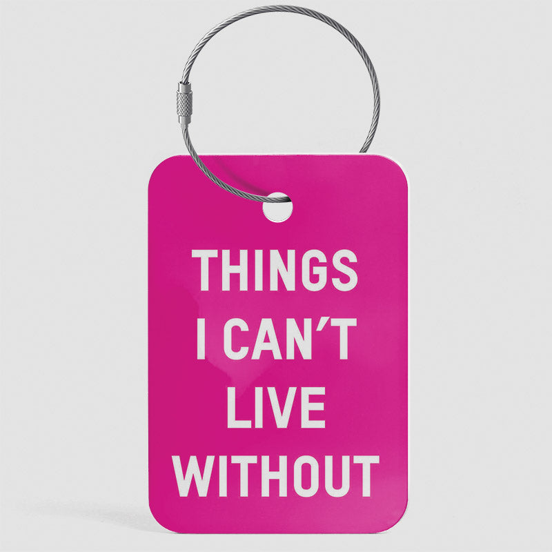 Things I Can't Live Without - Luggage Tag