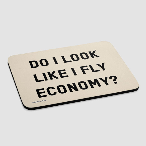 Do I Look Like I Fly Economy? - Mousepad - Airportag