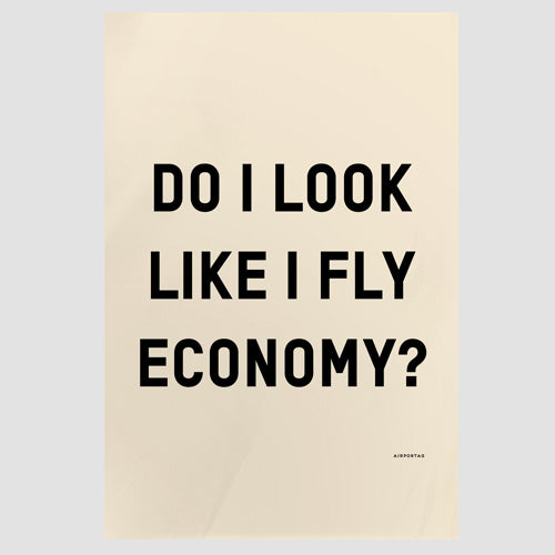 Do I Look Like I Fly Economy? - Poster - Airportag