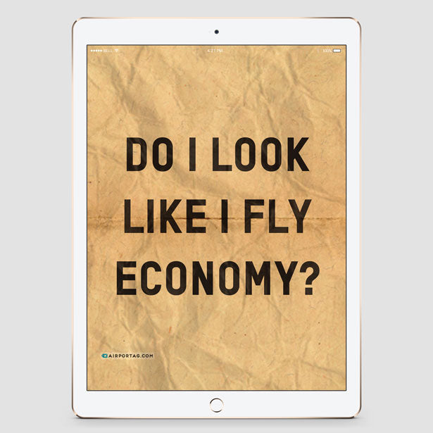 Do I Look Like I Fly Economy? - Mobile wallpaper - Airportag