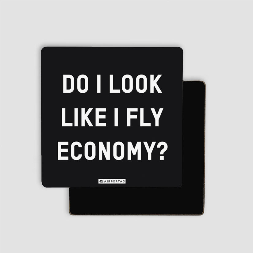 Do I Look Like I Fly Economy? - Magnet