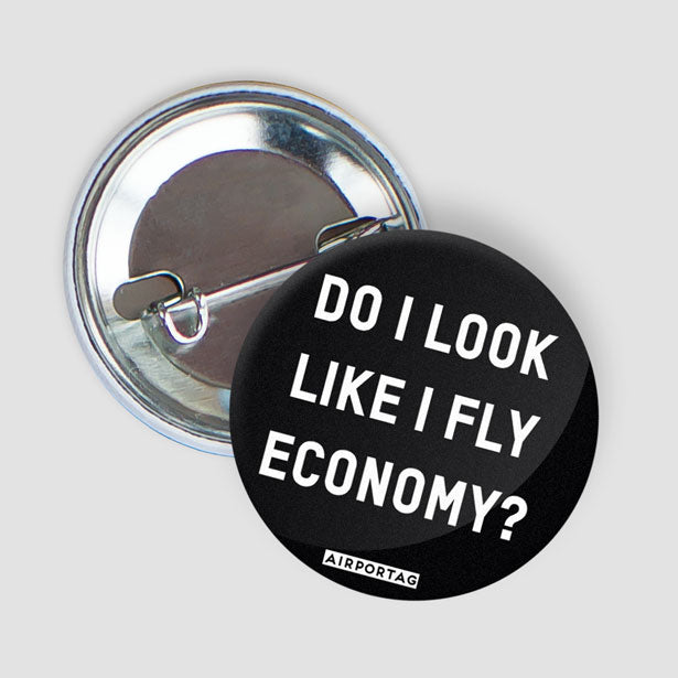 Do I Look Like I Fly Economy? - Button - Airportag
