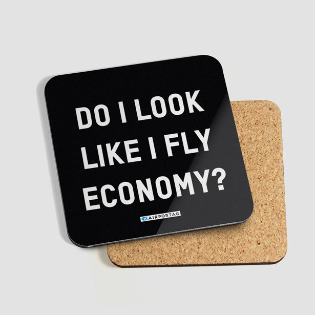 Do I Look Like I Fly Economy? - Coaster - Airportag