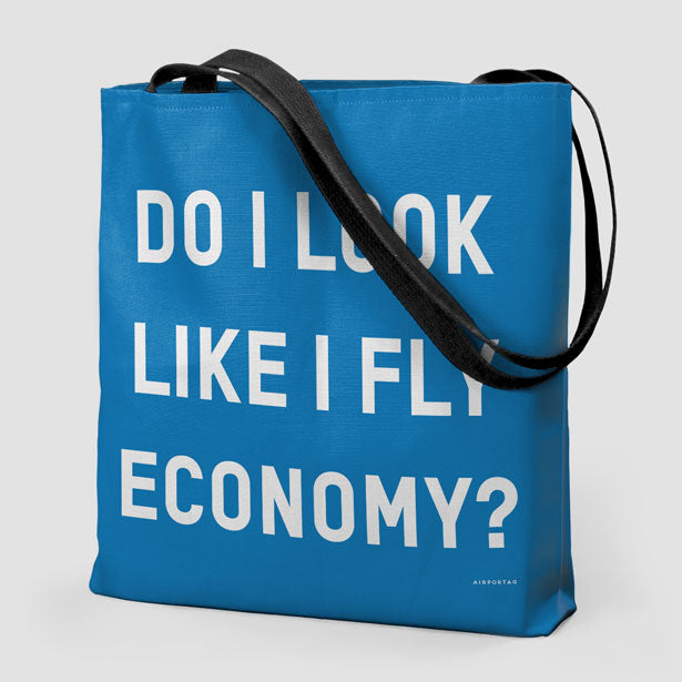 Do I Look Like I Fly Economy? - Tote Bag - Airportag