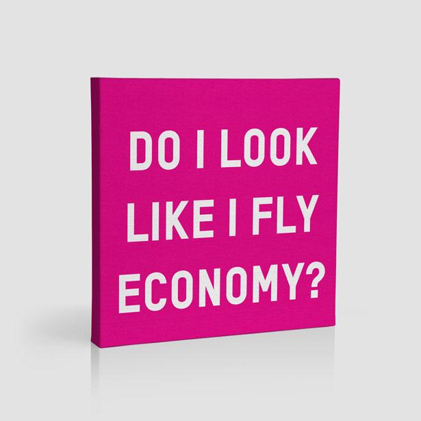 Do I Look Like I Fly Economy? - Canvas - Airportag