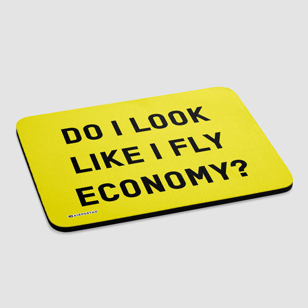 Do I Look Like I Fly Economy? - Mousepad - Airportag