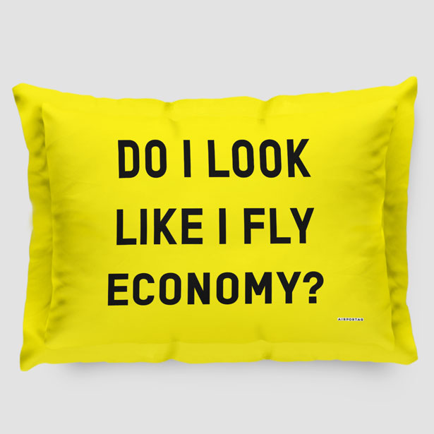 Do I Look Like I Fly Economy? - Pillow Sham - Airportag