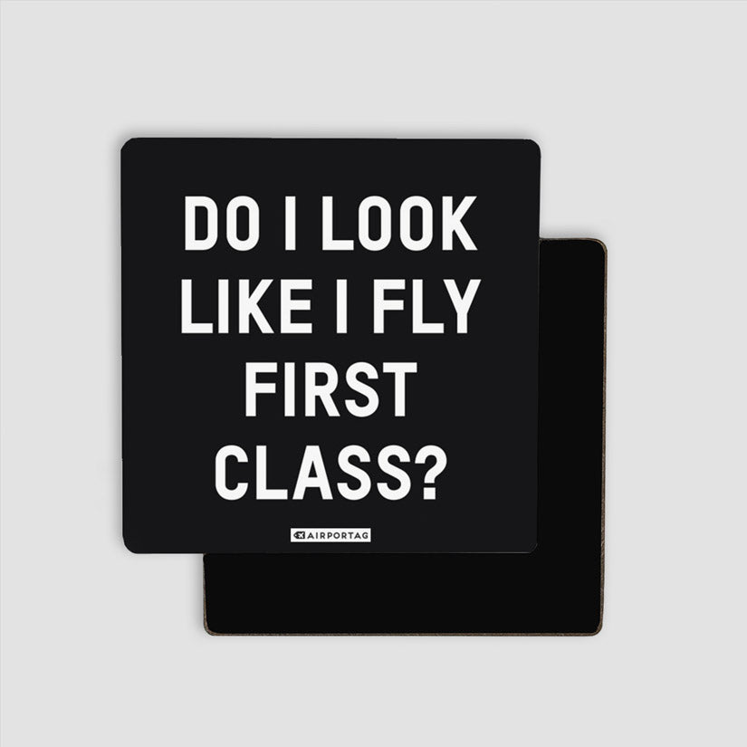 Do I Look Like I Fly First Class? - Magnet