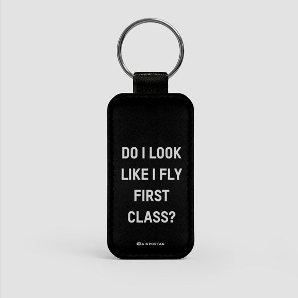 Do I Look Like I Fly First Class? - Leather Keychain - Airportag