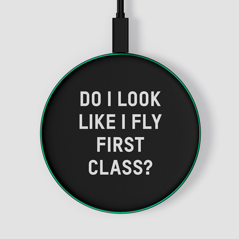 Do I Look Like I Fly First Class? - Wireless Charger