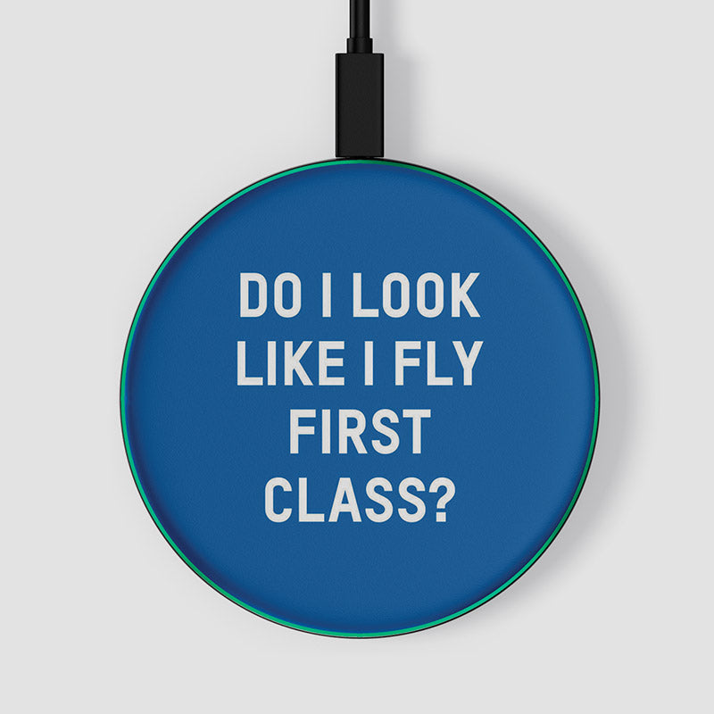 Do I Look Like I Fly First Class? - Wireless Charger