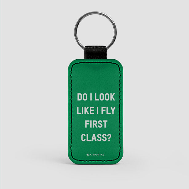 Do I Look Like I Fly First Class? - Leather Keychain - Airportag