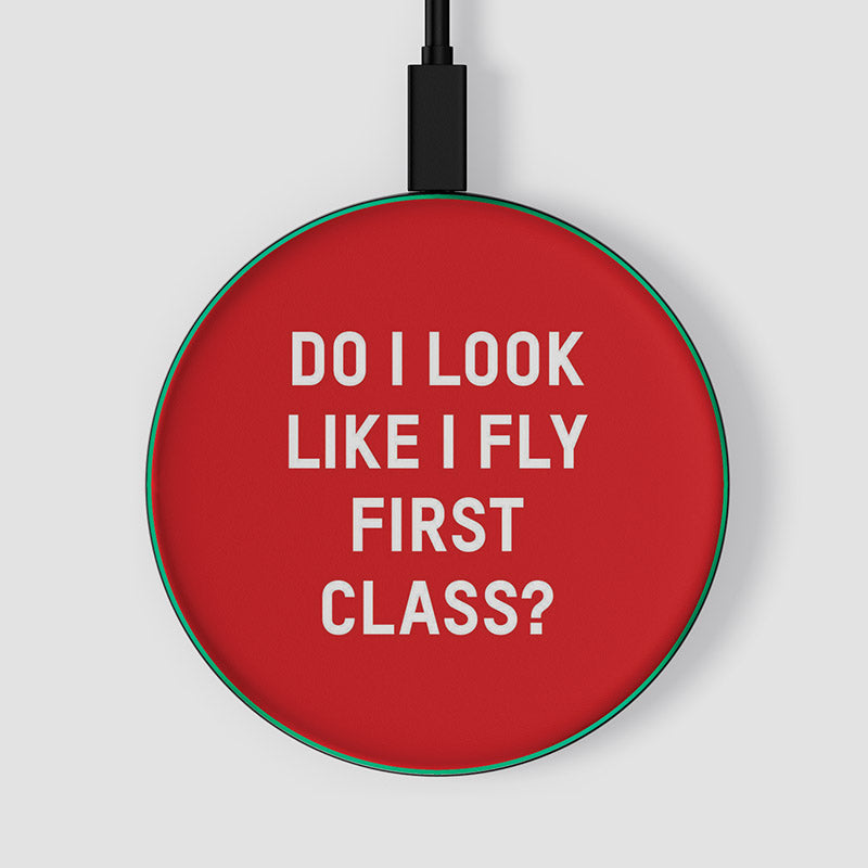 Do I Look Like I Fly First Class? - Wireless Charger