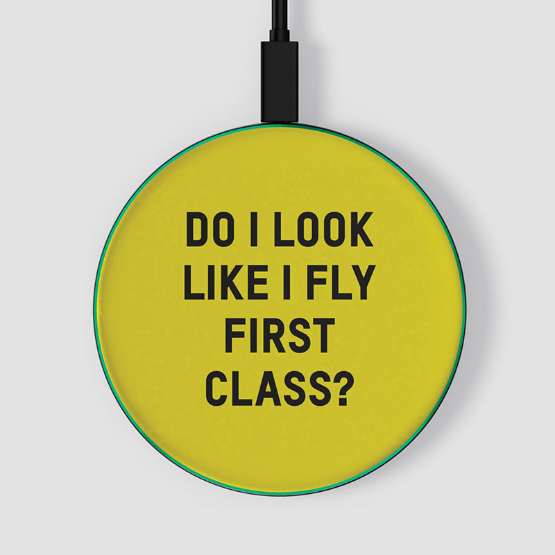 Do I Look Like I Fly First Class? - Wireless Charger