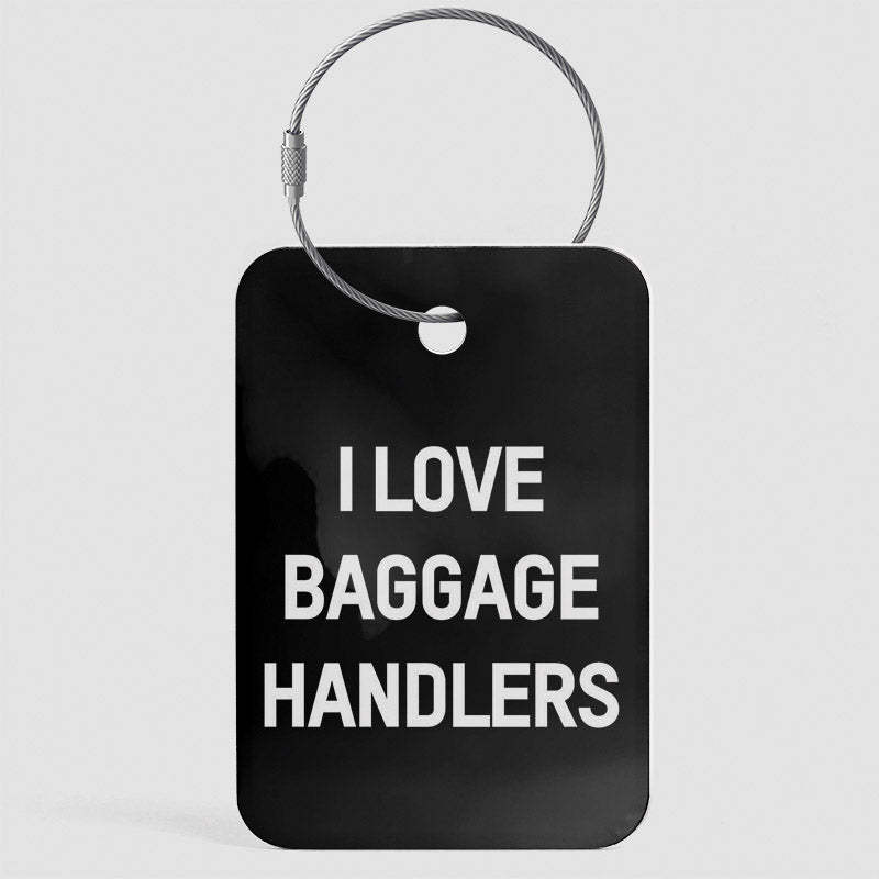 I Love Baggage Handlers - Luggage Tag