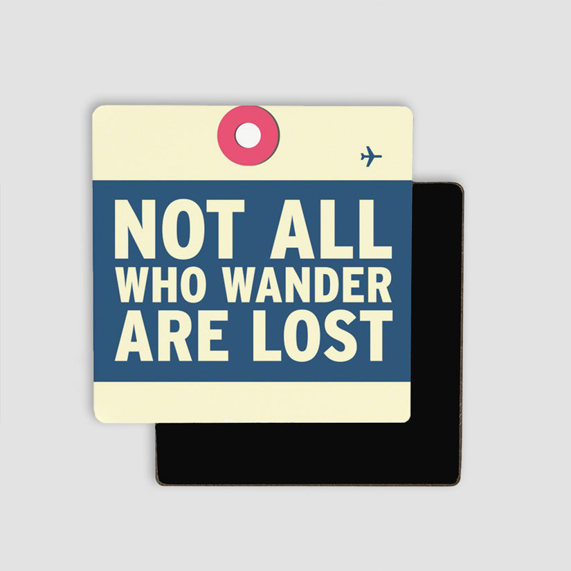 Not All Who Wander - Magnet