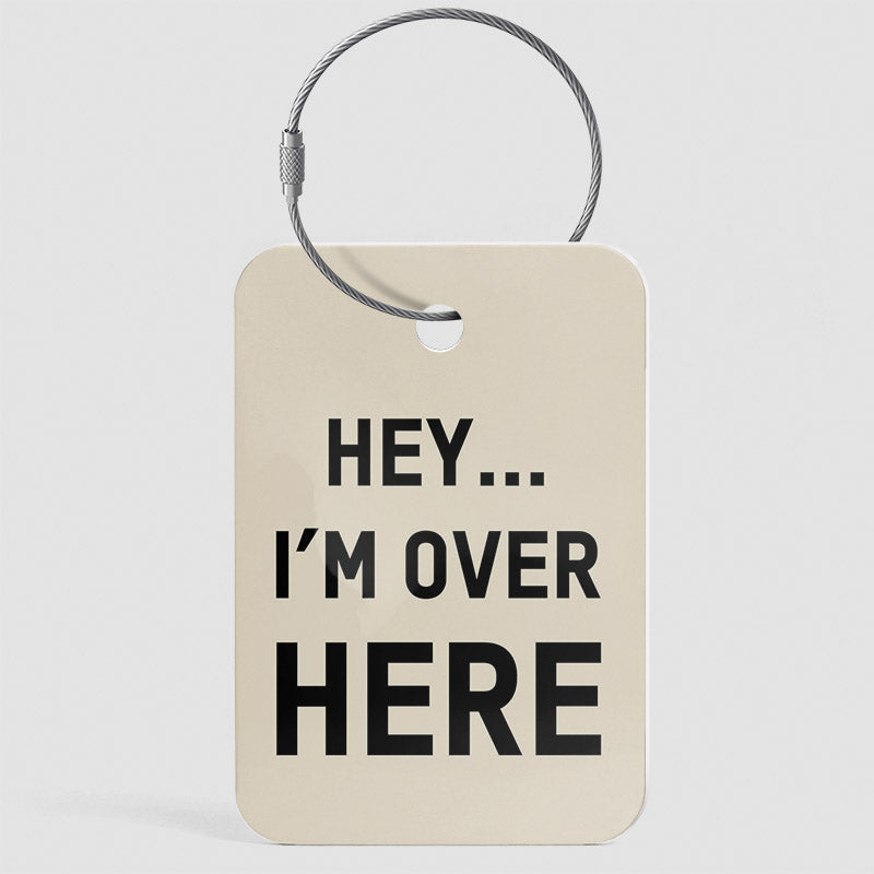 Hey I'm Over Here - Luggage Tag