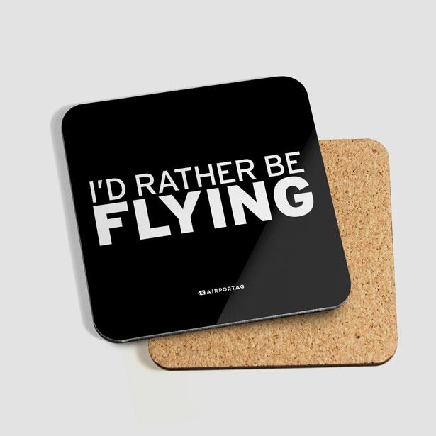 I'd Rather Be Flying - Coaster - Airportag