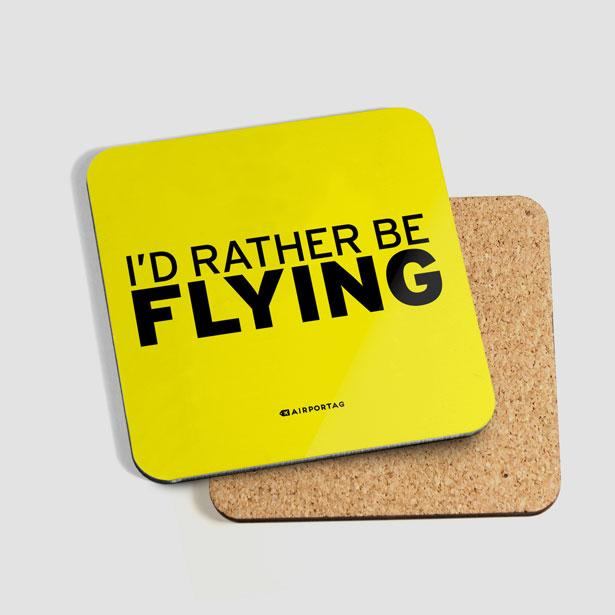 I'd Rather Be Flying - Coaster - Airportag