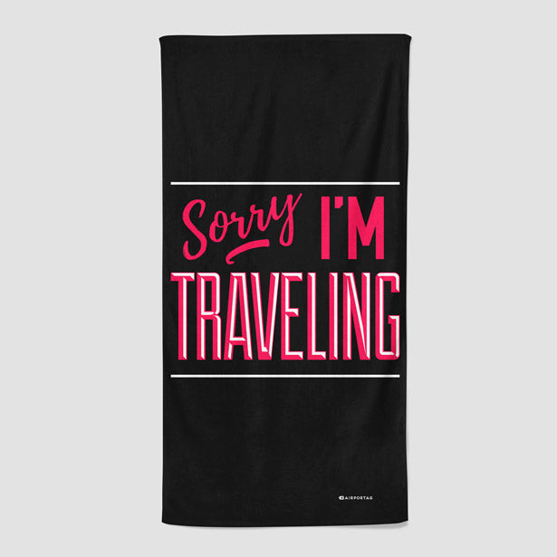 Sorry, I'm traveling - Beach Towel - Airportag