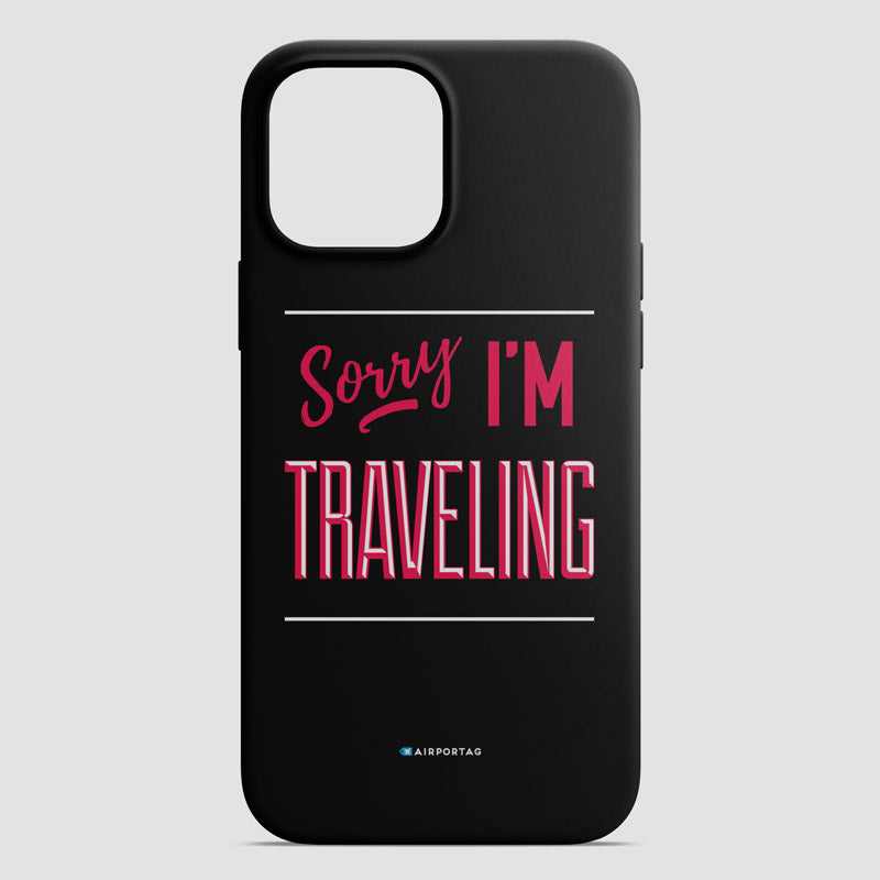 Sorry, I'm traveling - Phone Case