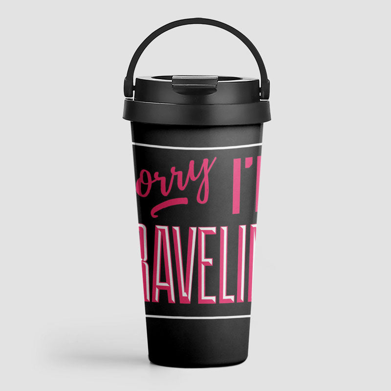 Sorry, I'm traveling - Travel Mug