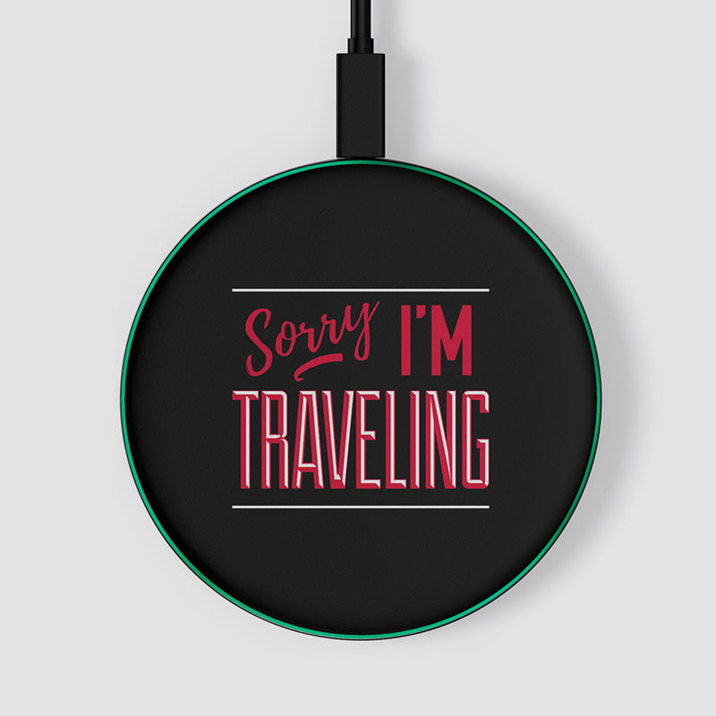 Sorry, I'm traveling - Wireless Charger