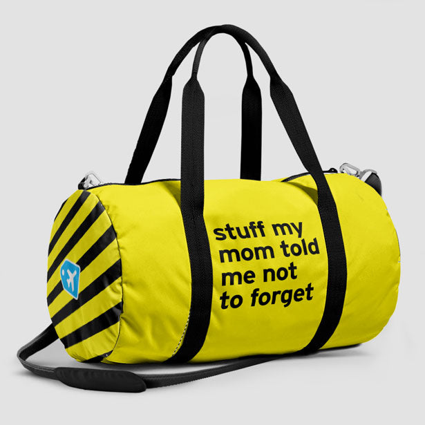 Stuff My Mom Told Me Not To Forget - Duffle Bag - Airportag