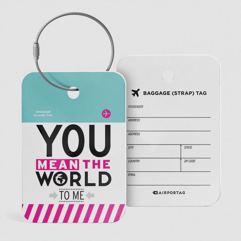 You Mean The World - Luggage Tag