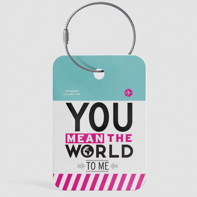 You Mean The World - Luggage Tag