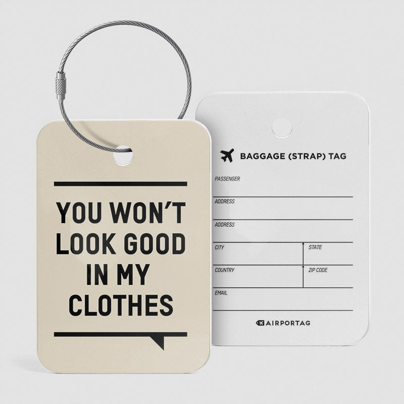 Luggage Tag You Won't Look Good baggage tag