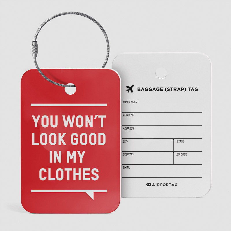 Luggage Tag You Won't Look Good baggage tag